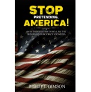 Outsider Author Demands Citizen Responsibility to Challenge Conspiracy-Mongering Themes in Democracy and Media in Stop Pretending, America!